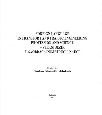 FOREIGN LANGUAGE IN TRANSPORT AND TRAFFIC ENGINEERING PROFESSION AND SCIENCE – STRANI JEZIK U SAOBRAĆAJNOJ STRUCI I NAUCI